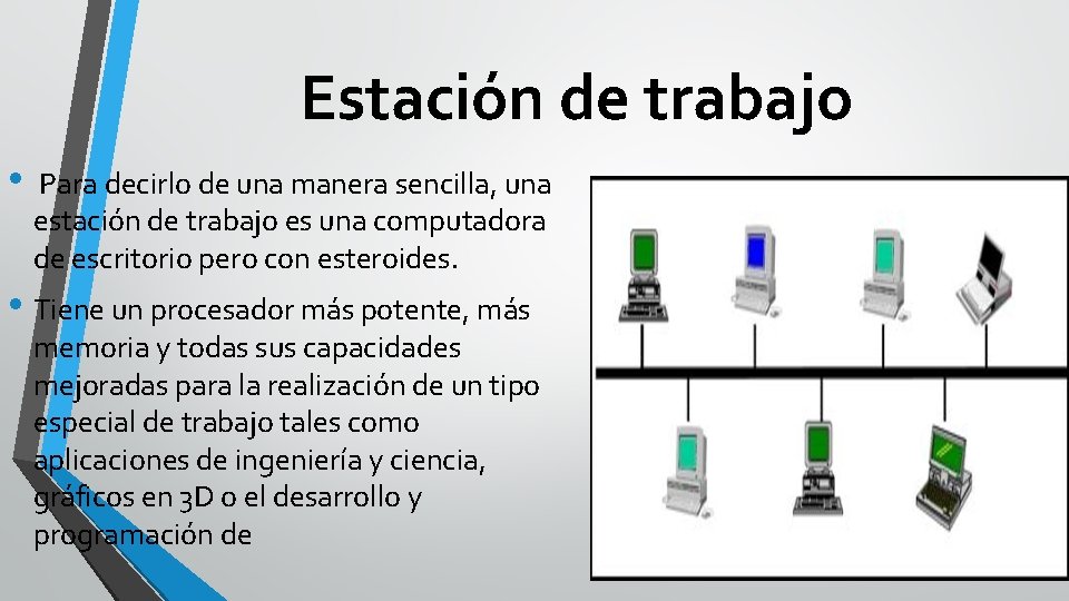  Estación de trabajo • Para decirlo de una manera sencilla, una estación de