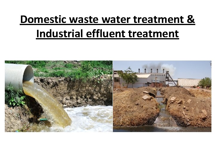 Domestic waste water treatment & Industrial effluent treatment 