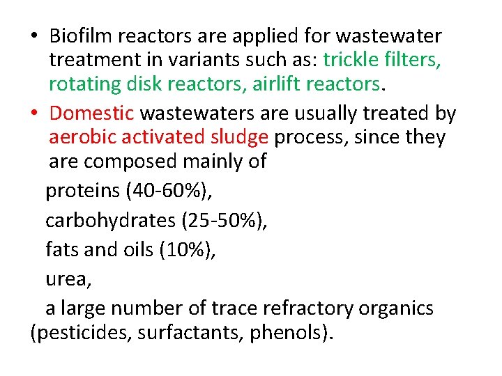  • Biofilm reactors are applied for wastewater treatment in variants such as: trickle