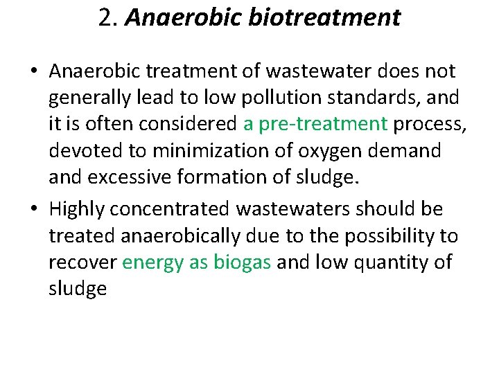 2. Anaerobic biotreatment • Anaerobic treatment of wastewater does not generally lead to low