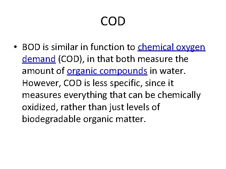 COD • BOD is similar in function to chemical oxygen demand (COD), in that