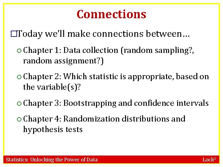 Connections �Today we’ll make connections between… Chapter 1: Data collection (random sampling? , random