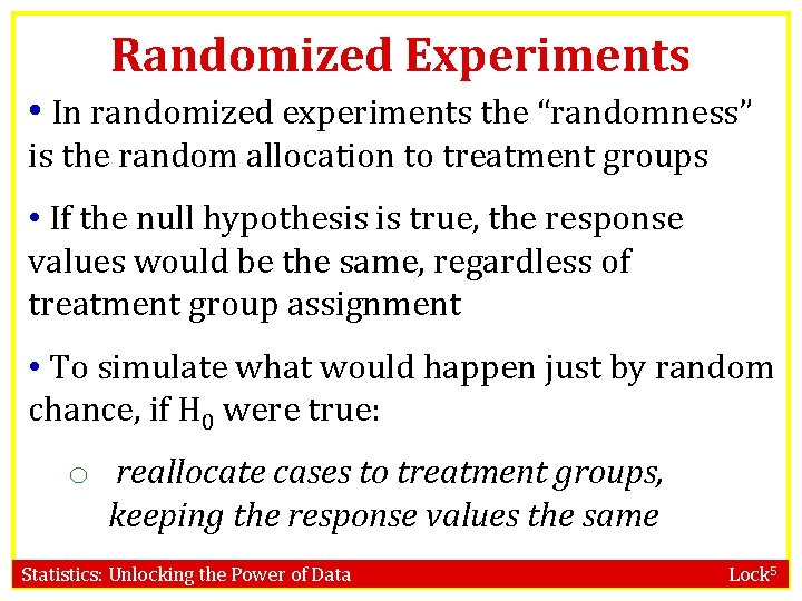 Randomized Experiments • In randomized experiments the “randomness” is the random allocation to treatment