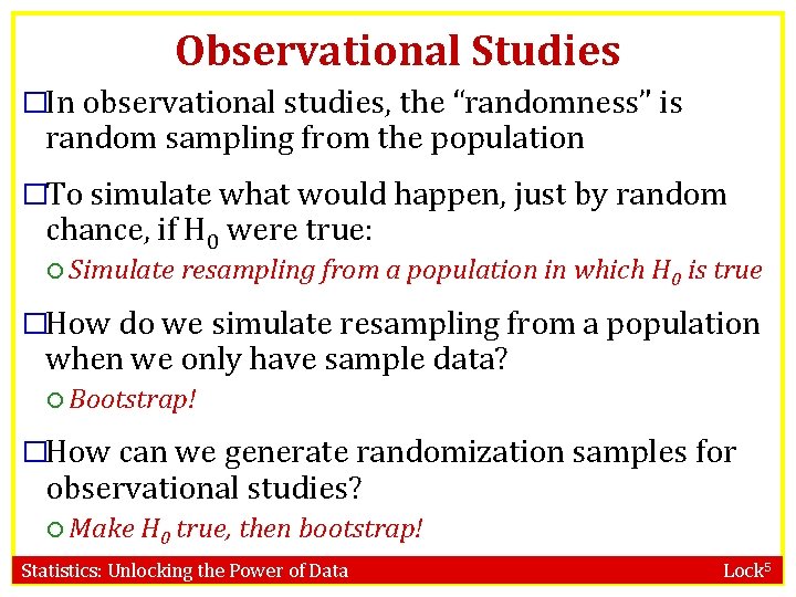 Observational Studies �In observational studies, the “randomness” is random sampling from the population �To