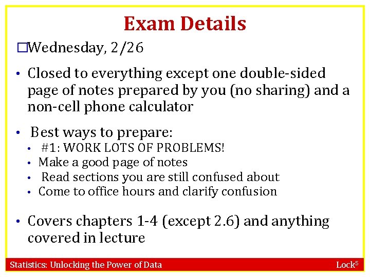 Exam Details �Wednesday, 2/26 • Closed to everything except one double-sided page of notes