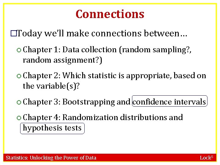 Connections �Today we’ll make connections between… Chapter 1: Data collection (random sampling? , random