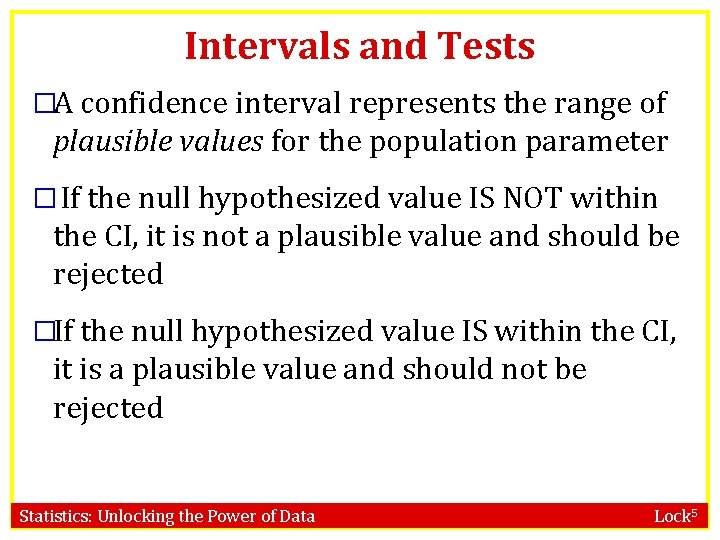 Intervals and Tests �A confidence interval represents the range of plausible values for the