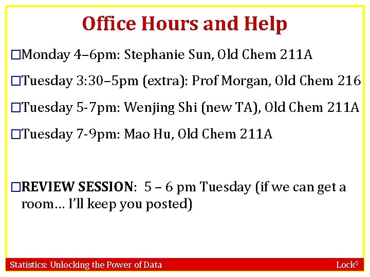 Office Hours and Help �Monday 4– 6 pm: Stephanie Sun, Old Chem 211 A