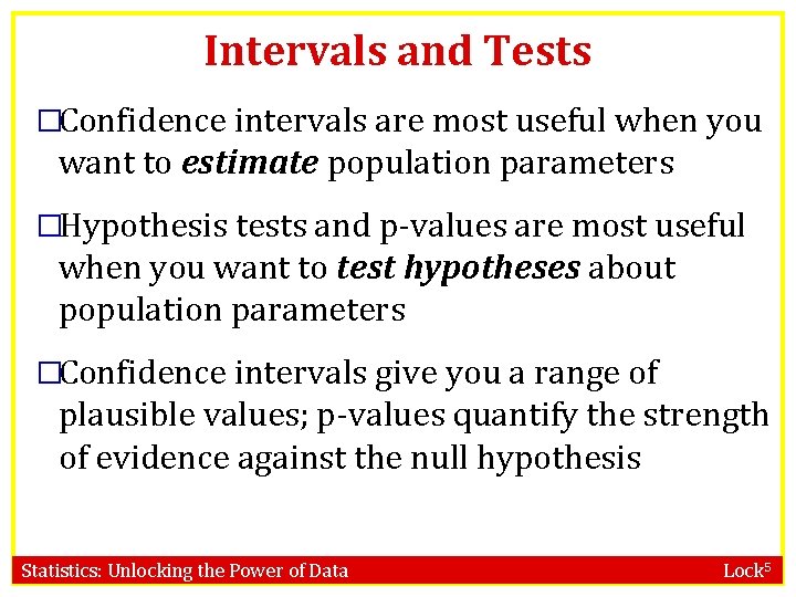 Intervals and Tests �Confidence intervals are most useful when you want to estimate population