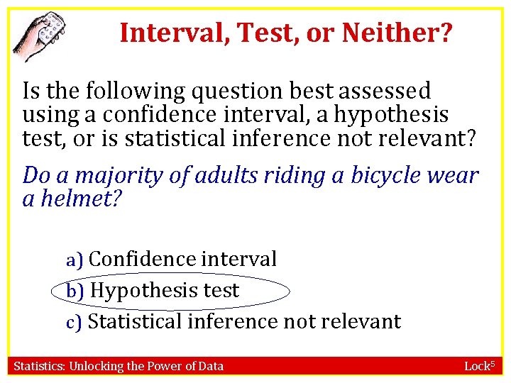 Interval, Test, or Neither? Is the following question best assessed using a confidence interval,