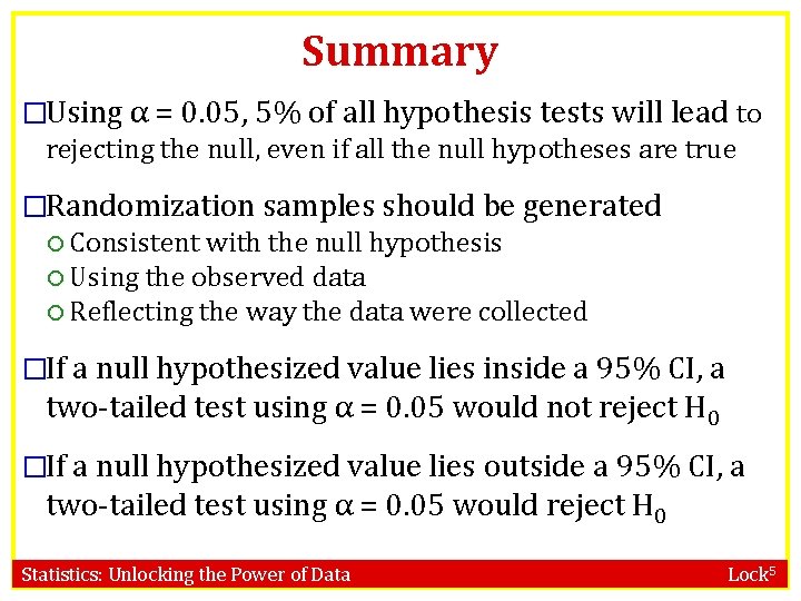 Summary �Using α = 0. 05, 5% of all hypothesis tests will lead to