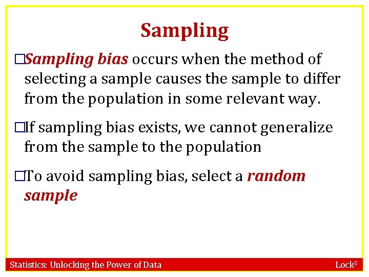 Sampling �Sampling bias occurs when the method of selecting a sample causes the sample