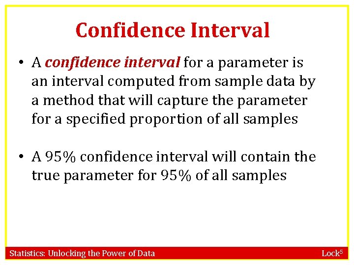 Confidence Interval • A confidence interval for a parameter is an interval computed from