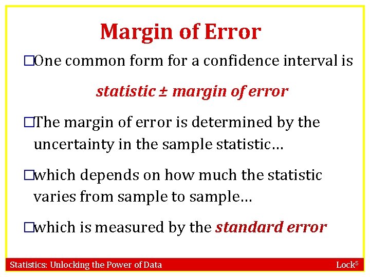 Margin of Error �One common form for a confidence interval is statistic ± margin