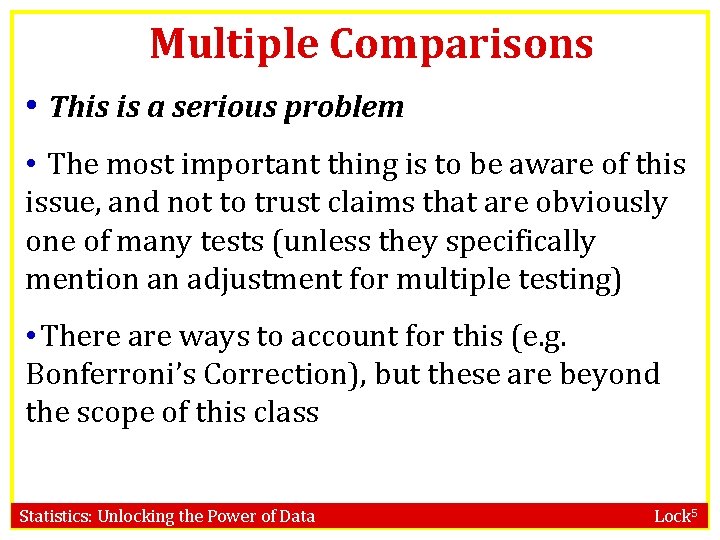 Multiple Comparisons • This is a serious problem • The most important thing is