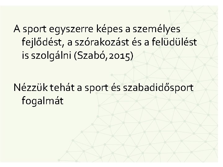 A sport egyszerre képes a személyes fejlődést, a szórakozást és a felüdülést is szolgálni