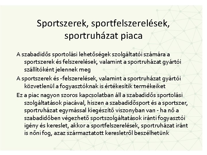Sportszerek, sportfelszerelések, sportruházat piaca A szabadidős sportolási lehetőségek szolgáltatói számára a sportszerek és felszerelések,