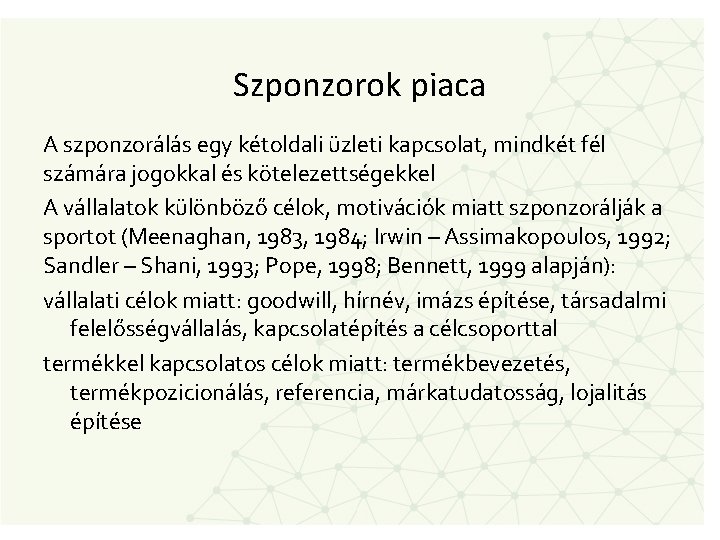 Szponzorok piaca A szponzorálás egy kétoldali üzleti kapcsolat, mindkét fél számára jogokkal és kötelezettségekkel