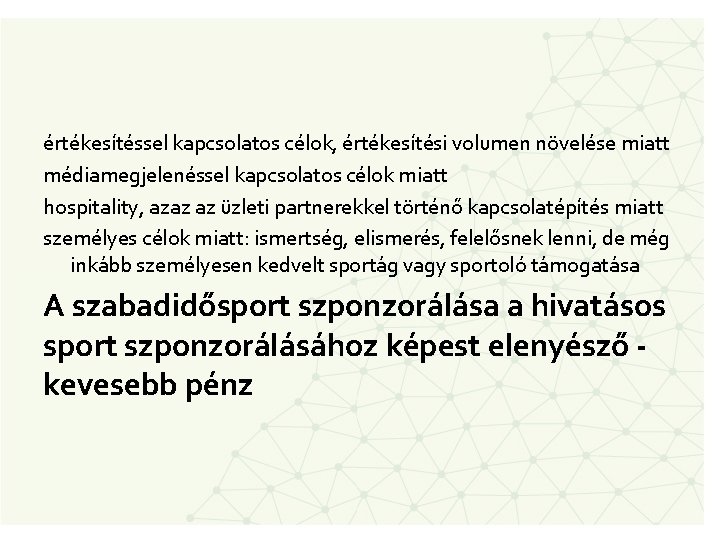 értékesítéssel kapcsolatos célok, értékesítési volumen növelése miatt médiamegjelenéssel kapcsolatos célok miatt hospitality, azaz az