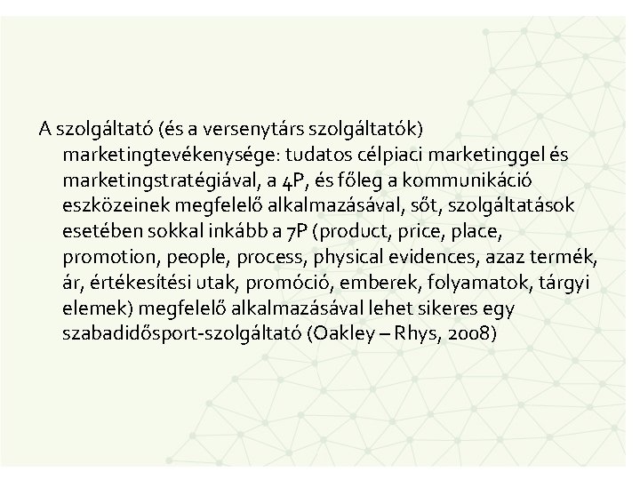 A szolgáltató (és a versenytárs szolgáltatók) marketingtevékenysége: tudatos célpiaci marketinggel és marketingstratégiával, a 4