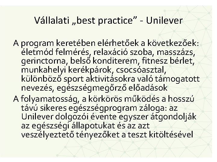 Vállalati „best practice” - Unilever A program keretében elérhetőek a következőek: életmód felmérés, relaxáció