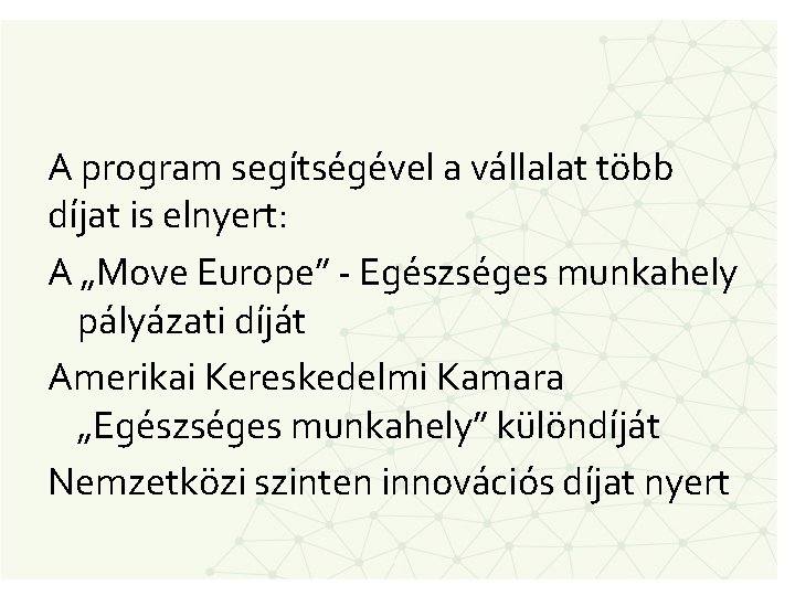 A program segítségével a vállalat több díjat is elnyert: A „Move Europe” - Egészséges
