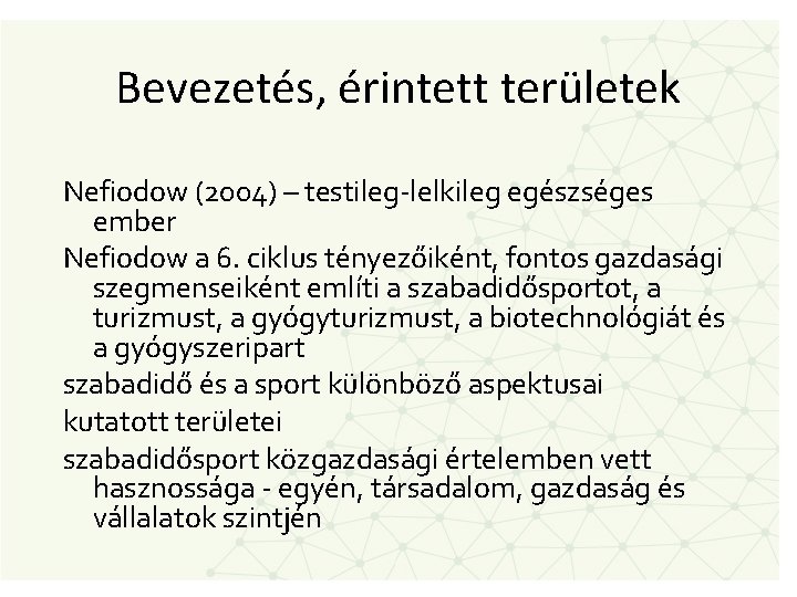 Bevezetés, érintett területek Nefiodow (2004) – testileg-lelkileg egészséges ember Nefiodow a 6. ciklus tényezőiként,