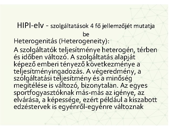 HIPI-elv - szolgáltatások 4 fő jellemzőjét mutatja be Heterogenitás (Heterogeneity): A szolgáltatók teljesítménye heterogén,