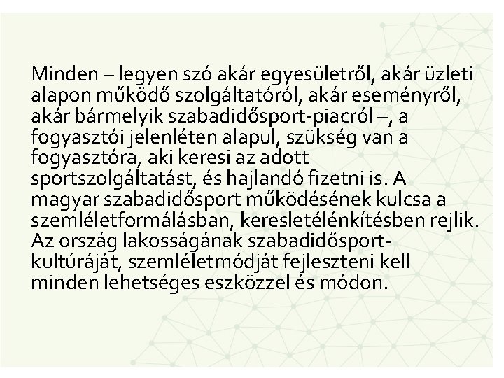 Minden – legyen szó akár egyesületről, akár üzleti alapon működő szolgáltatóról, akár eseményről, akár