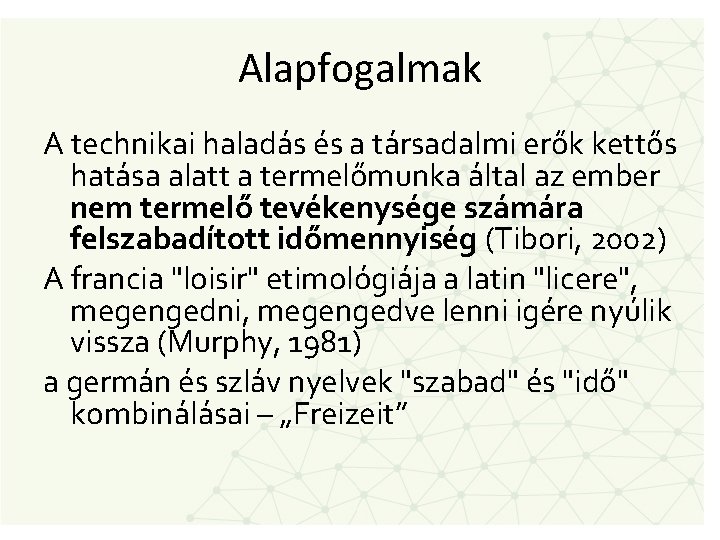 Alapfogalmak A technikai haladás és a társadalmi erők kettős hatása alatt a termelőmunka által