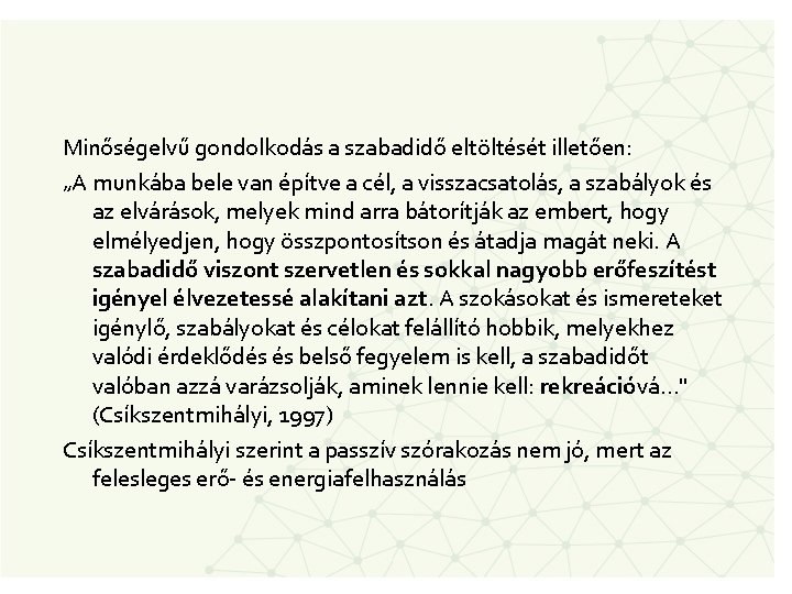 Minőségelvű gondolkodás a szabadidő eltöltését illetően: „A munkába bele van építve a cél, a