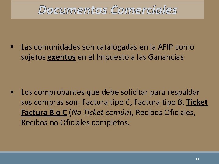 Documentos Comerciales § Las comunidades son catalogadas en la AFIP como sujetos exentos en Documentos Comerciales § Las comunidades son catalogadas en la AFIP como sujetos exentos en