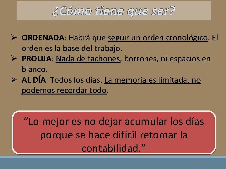 ¿Cómo tiene que ser? Ø ORDENADA: Habrá que seguir un orden cronológico. El orden