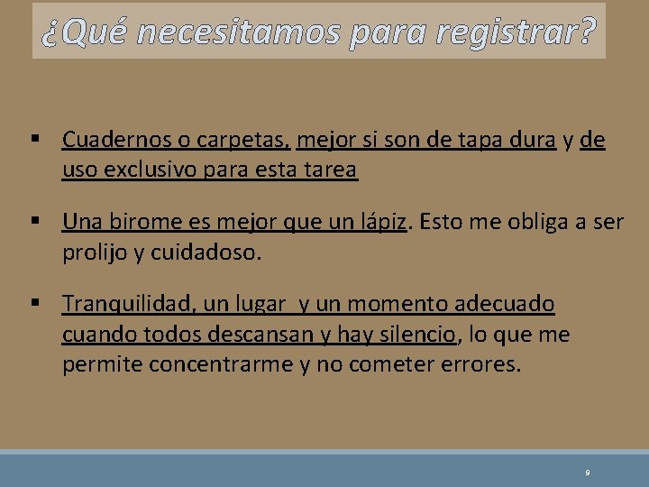 ¿Qué necesitamos para registrar? § Cuadernos o carpetas, mejor si son de tapa dura