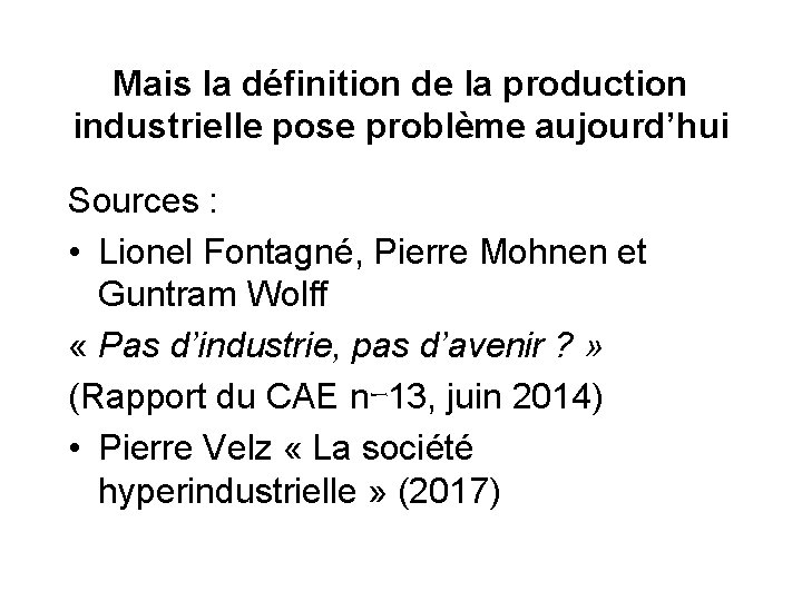 Mais la définition de la production industrielle pose problème aujourd’hui Sources : • Lionel