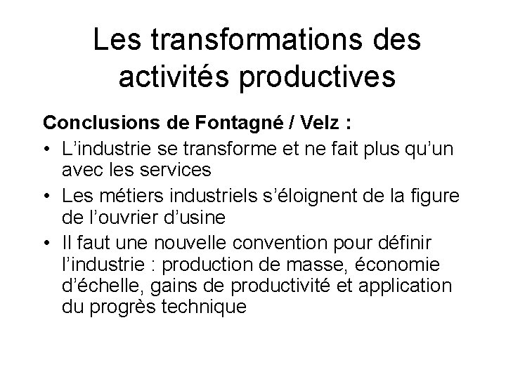 Les transformations des activités productives Conclusions de Fontagné / Velz : • L’industrie se