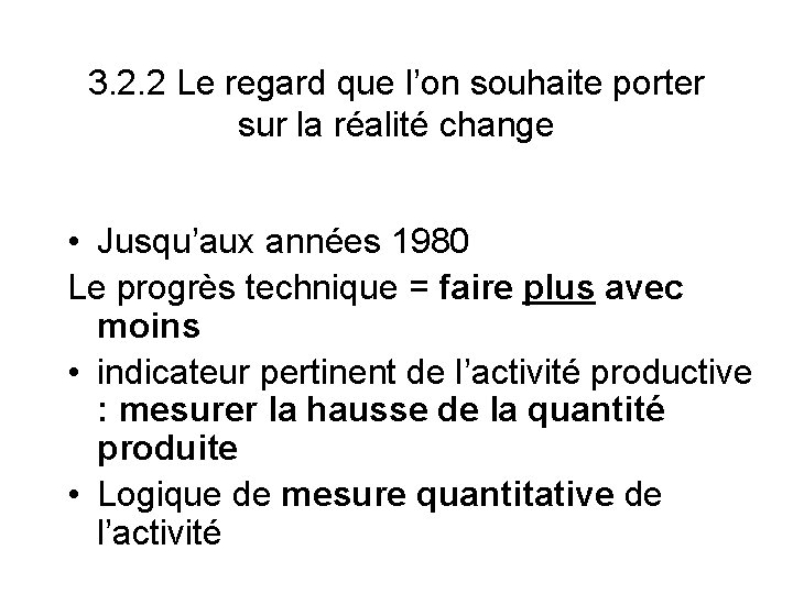 3. 2. 2 Le regard que l’on souhaite porter sur la réalité change •