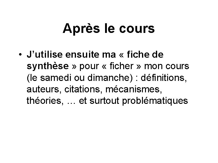 Après le cours • J’utilise ensuite ma « fiche de synthèse » pour «