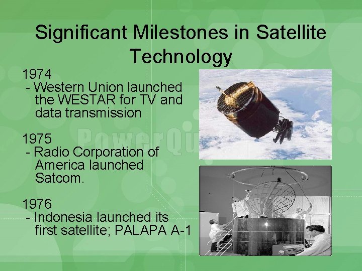 Significant Milestones in Satellite Technology 1974 - Western Union launched the WESTAR for TV