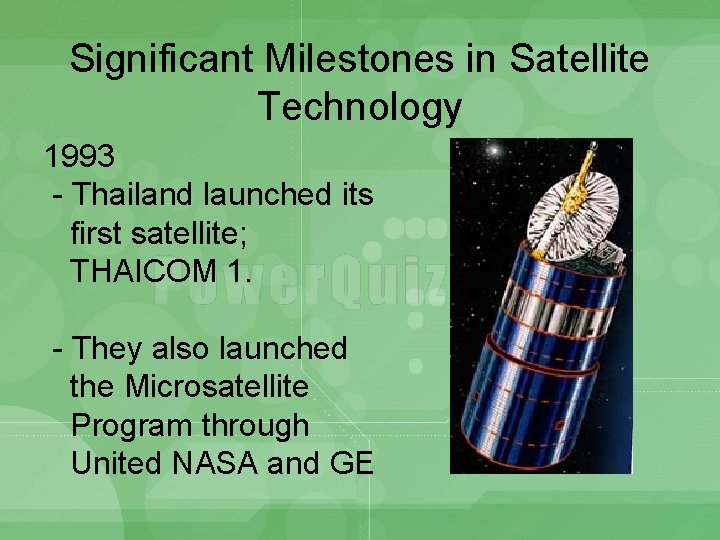 Significant Milestones in Satellite Technology 1993 - Thailand launched its first satellite; THAICOM 1.