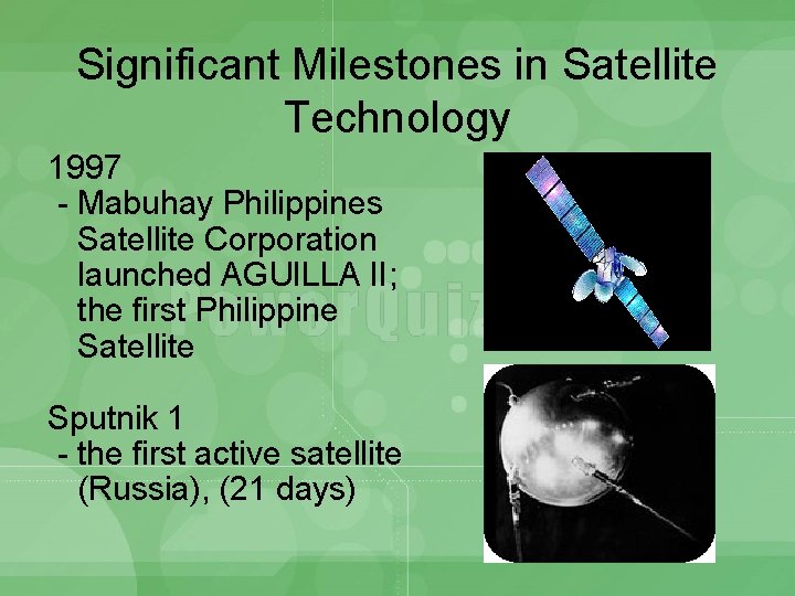 Significant Milestones in Satellite Technology 1997 - Mabuhay Philippines Satellite Corporation launched AGUILLA II;