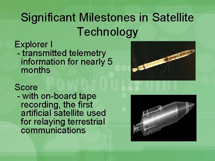 Significant Milestones in Satellite Technology Explorer I - transmitted telemetry information for nearly 5