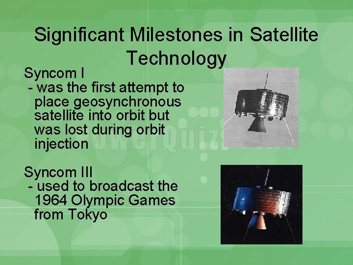 Significant Milestones in Satellite Technology Syncom I - was the first attempt to place