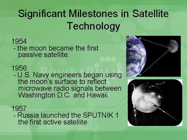 Significant Milestones in Satellite Technology 1954 - the moon became the first passive satellite.