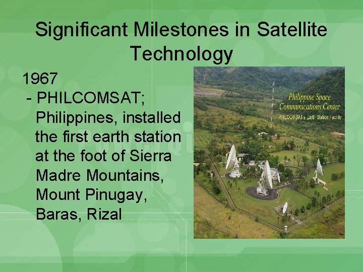 Significant Milestones in Satellite Technology 1967 - PHILCOMSAT; Philippines, installed the first earth station