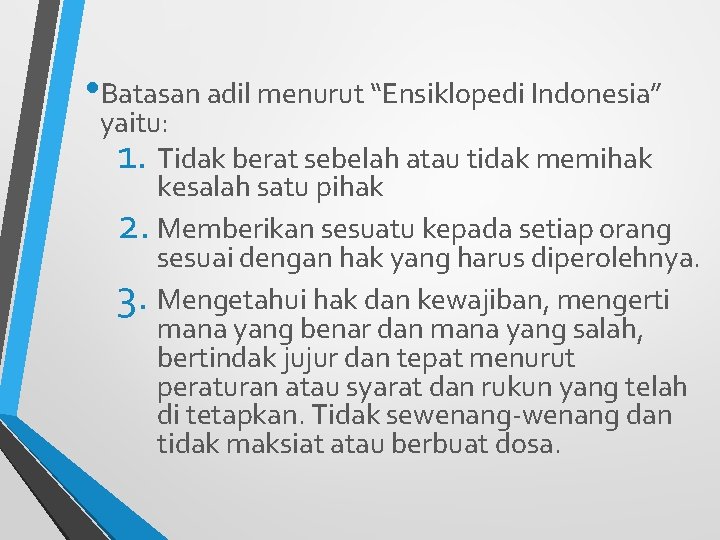  • Batasan adil menurut “Ensiklopedi Indonesia” yaitu: 1. Tidak berat sebelah atau tidak