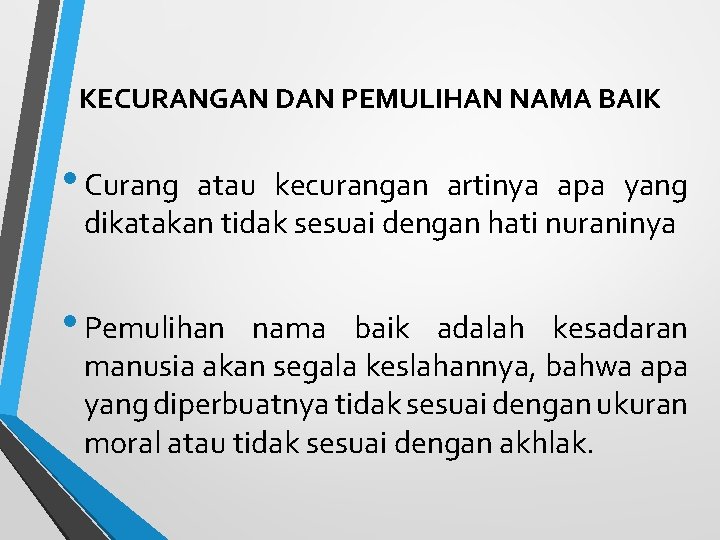 KECURANGAN DAN PEMULIHAN NAMA BAIK • Curang atau kecurangan artinya apa yang dikatakan tidak