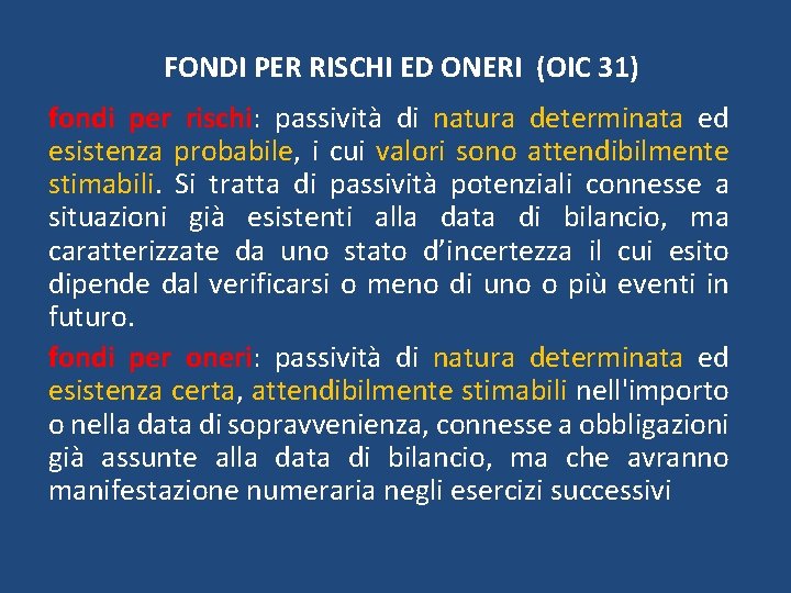 FONDI PER RISCHI ED ONERI (OIC 31) fondi per rischi: passività di natura determinata