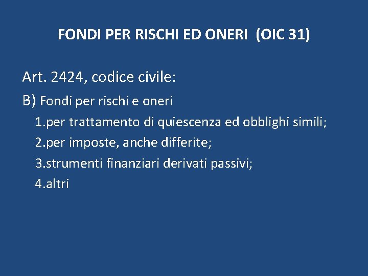 FONDI PER RISCHI ED ONERI (OIC 31) Art. 2424, codice civile: B) Fondi per