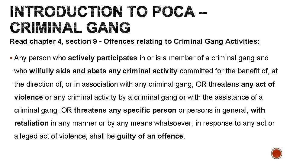 Read chapter 4, section 9 - Offences relating to Criminal Gang Activities: § Any